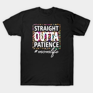 Straight OUTTA Patience #momlife T-Shirt